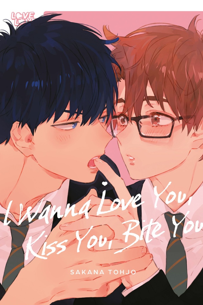 I WANNA LOVE YOU KISS YOU BITE YOU