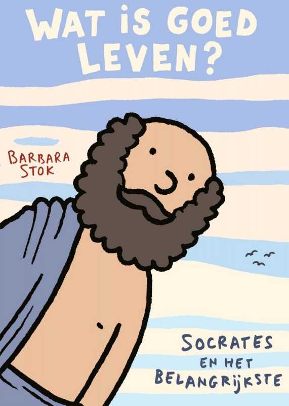 Wat is goed leven - Socrates en het belangrijkste (Roman)