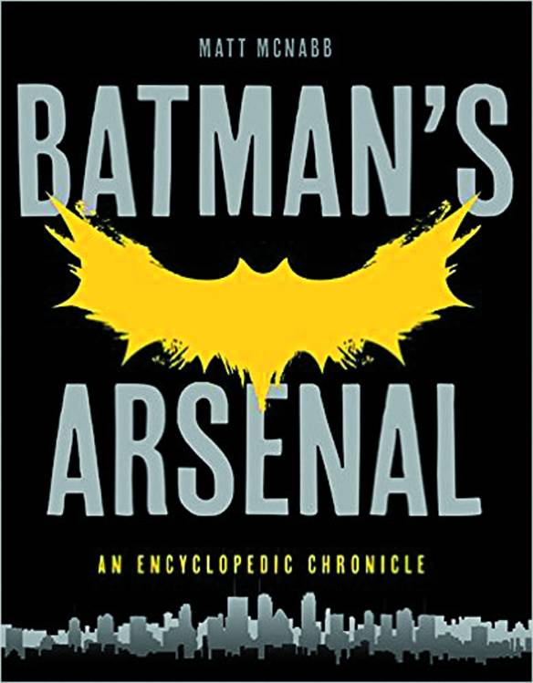 BATMANS ARSENAL ENCYCLOPEDIC CHRONICLE