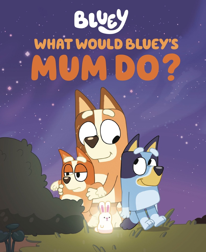 WHAT WOULD BLUEYS MUM DO