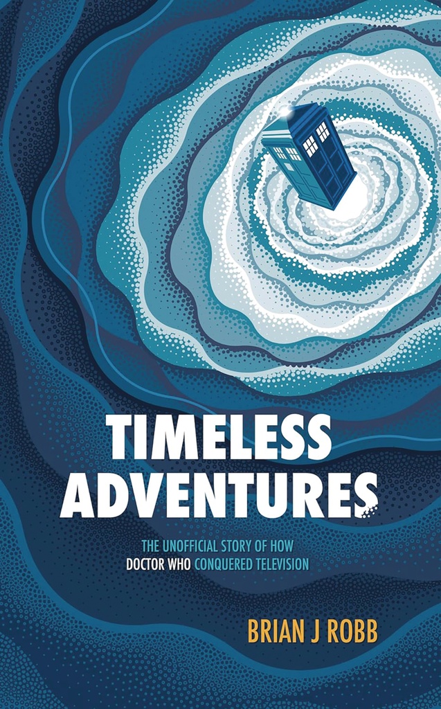 TIMELESS ADV UNOFF HOW DR WHO CONQUERED TV