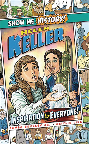 SHOW ME HISTORY HELEN KELLER INSPIRATION TO EVERYONE
