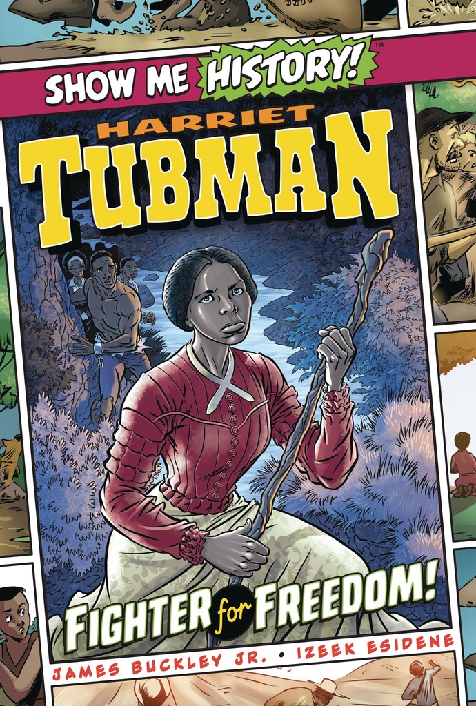 SHOW ME HISTORY HARRIET TUBMAN
