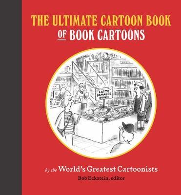 THE ULTIMATE CARTOON BOOK OF BOOK CARTOONS