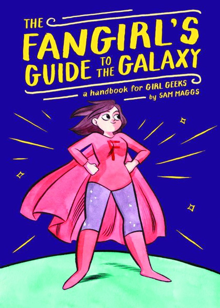 FANGIRLS GUIDE TO GALAXY HANDBOOK FOR GIRL GEEKS HC