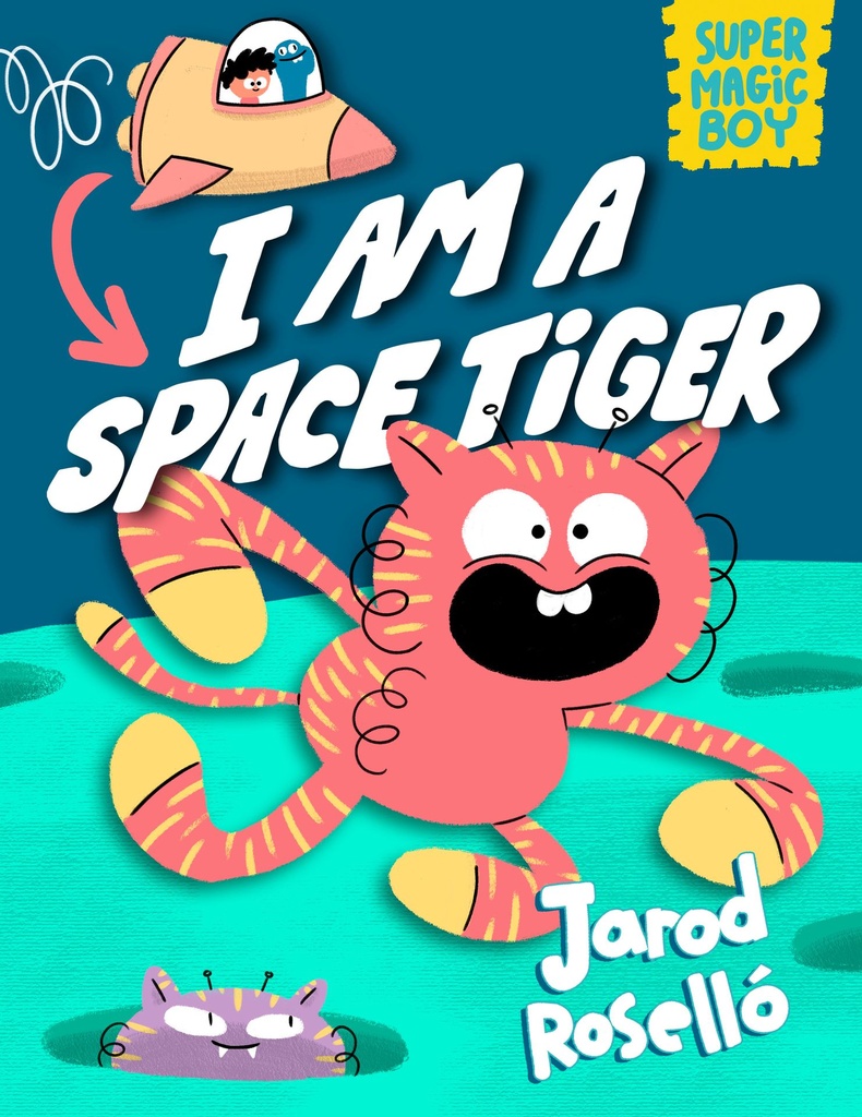 SUPER MAGIC BOY I AM A SPACE TIGER