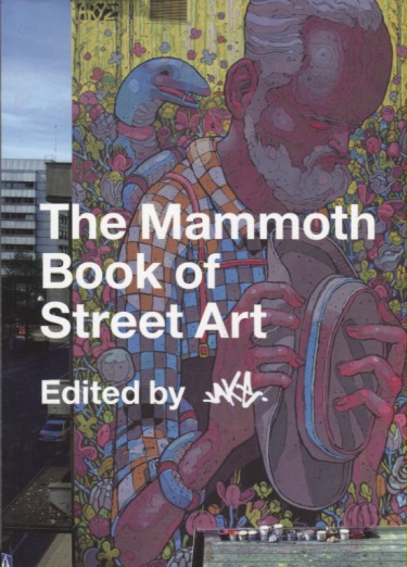 THE MAMMOTH BOOK OF STREET ART