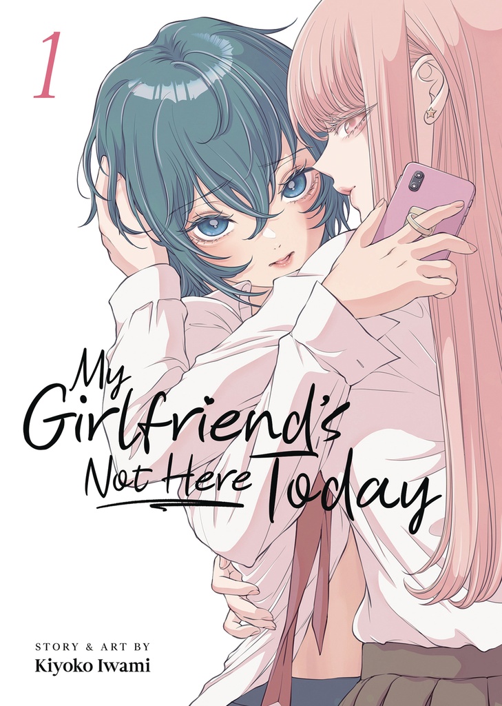 MY GIRLFRIEND S NOT HERE TODAY 1