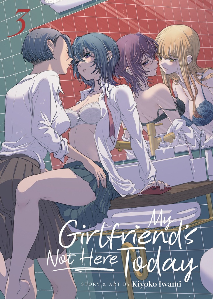 MY GIRLFRIEND'S NOT HERE TODAY 3