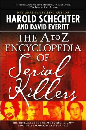 A TO Z ENCYCLOPEDIA OF SERIAL KILLERS