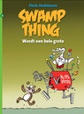 Swamp Thing (Oudshoorn) 8 Wordt een hele grote