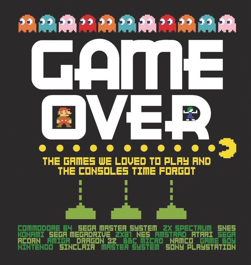 GAME OVER GAMES WE LOVED TO PLAY CONSOLES TIME FORGOT HC