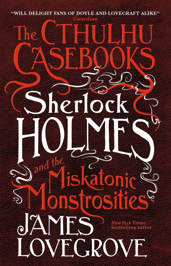 CTHULHU CASEBOOKS SHERLOCK HOLMES & MISKATONIC MONSTROSITIES
