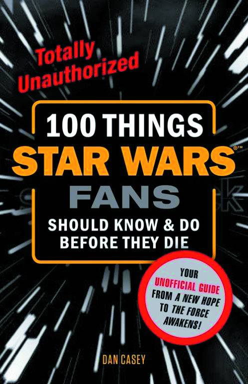 100 THINGS STAR WARS FANS SHOULD KNOW DO BEFORE THEY DIE
