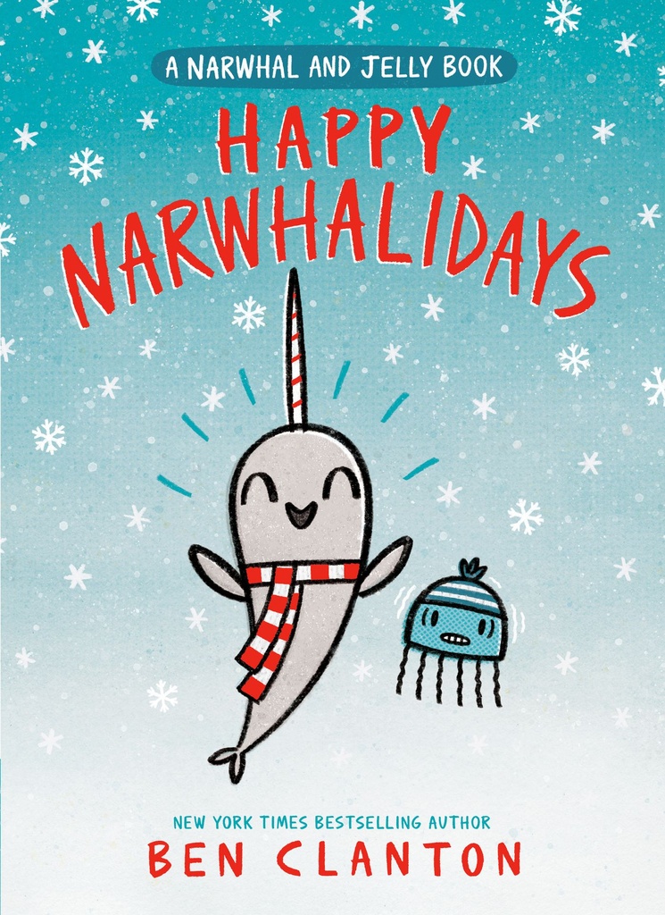 HAPPY NARWHALIDAYS (A NARWHAL AND JELLY 5)