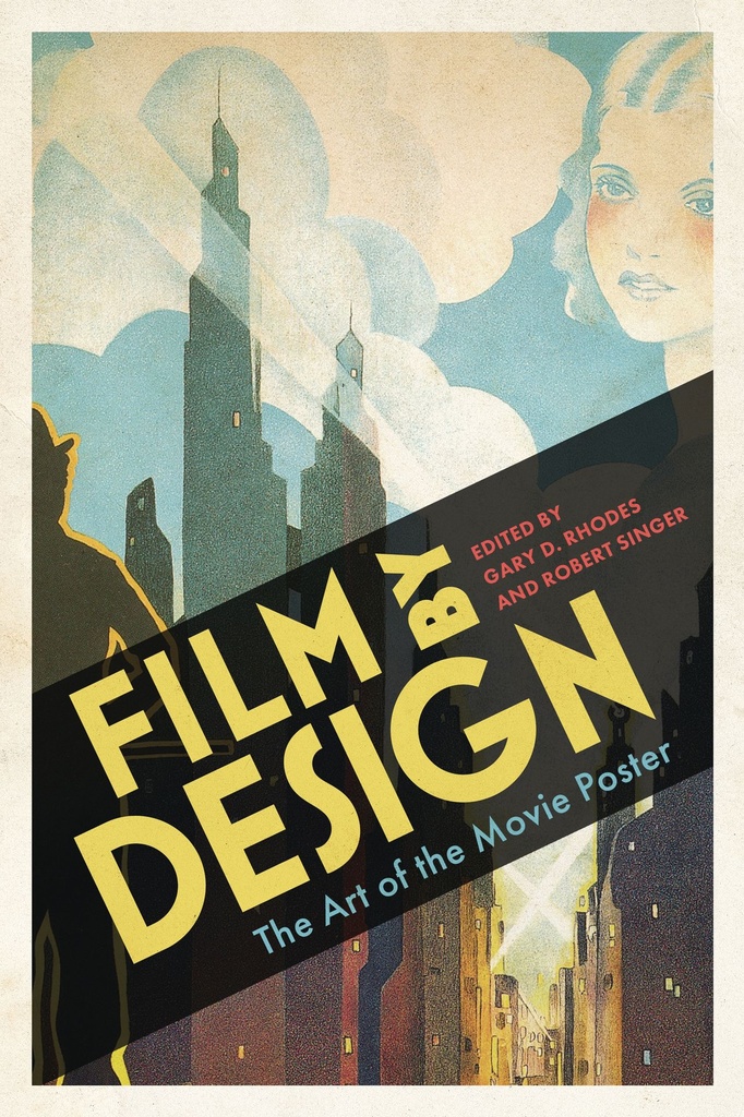 FILM BY DESIGN ART OF THE MOVIE POSTER