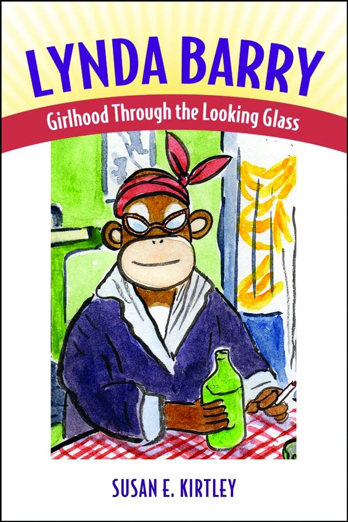 LYNDA BARRY - GIRLHOOD THROUGH THE LOOKING GLASS