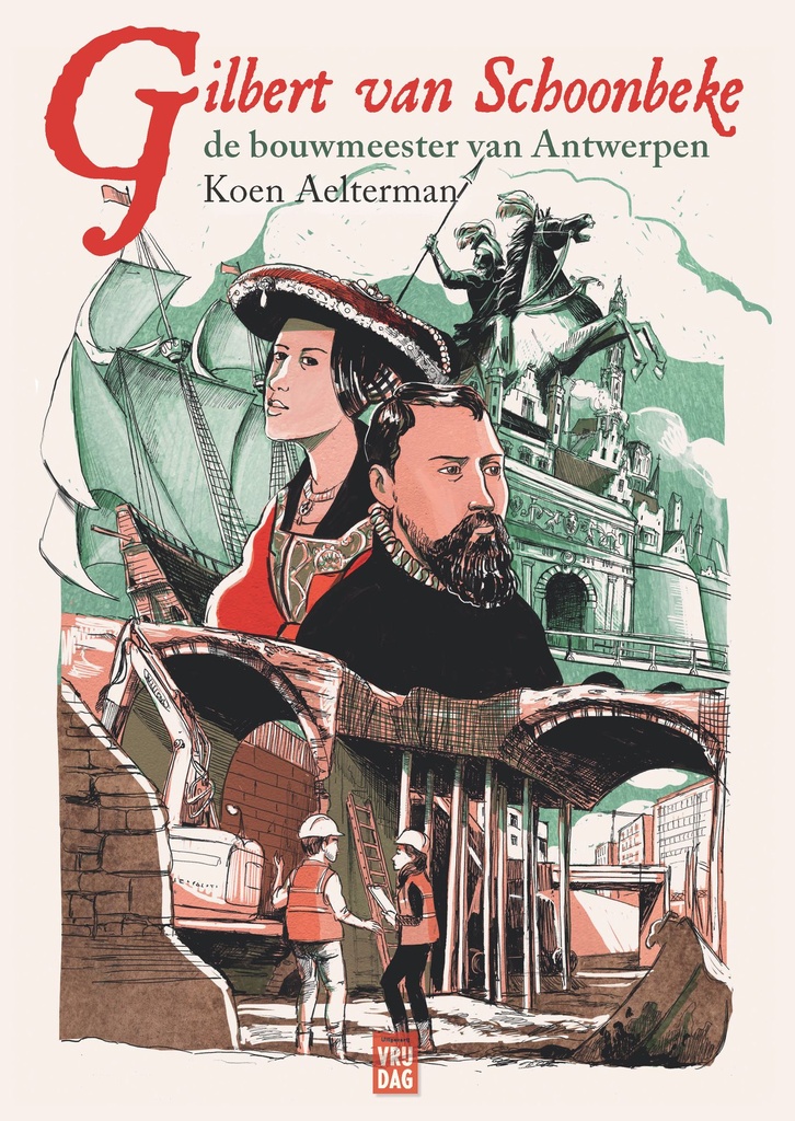 Gilbert Van Schoonbeke - De bouwmeester van Antwerpen