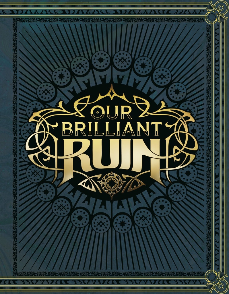 OUR BRILLIANT RUIN TTRPG RULEBOOK