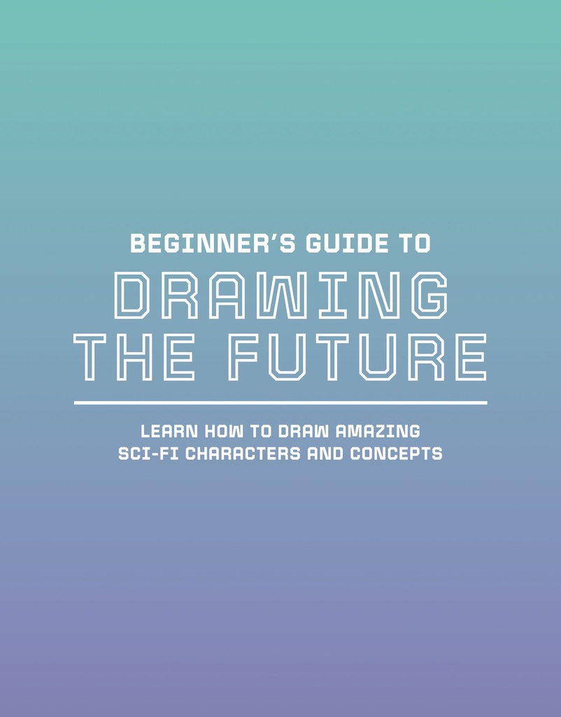 BEGINNER`S GUIDE TO DRAWING THE FUTURE
