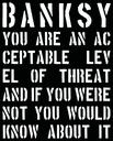 BANKSY YOU ARE AN ACCEPTABLE LEVEL OF THREAT HC