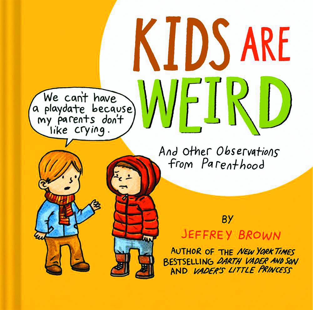JEFFREY BROWN KIDS ARE WEIRD OBSERVATIONS FROM PARENTHOOD HC