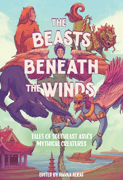 BEASTS BENEATH WINDS HC TALES OF SOUTHEAST ASIAS MYTHICAL