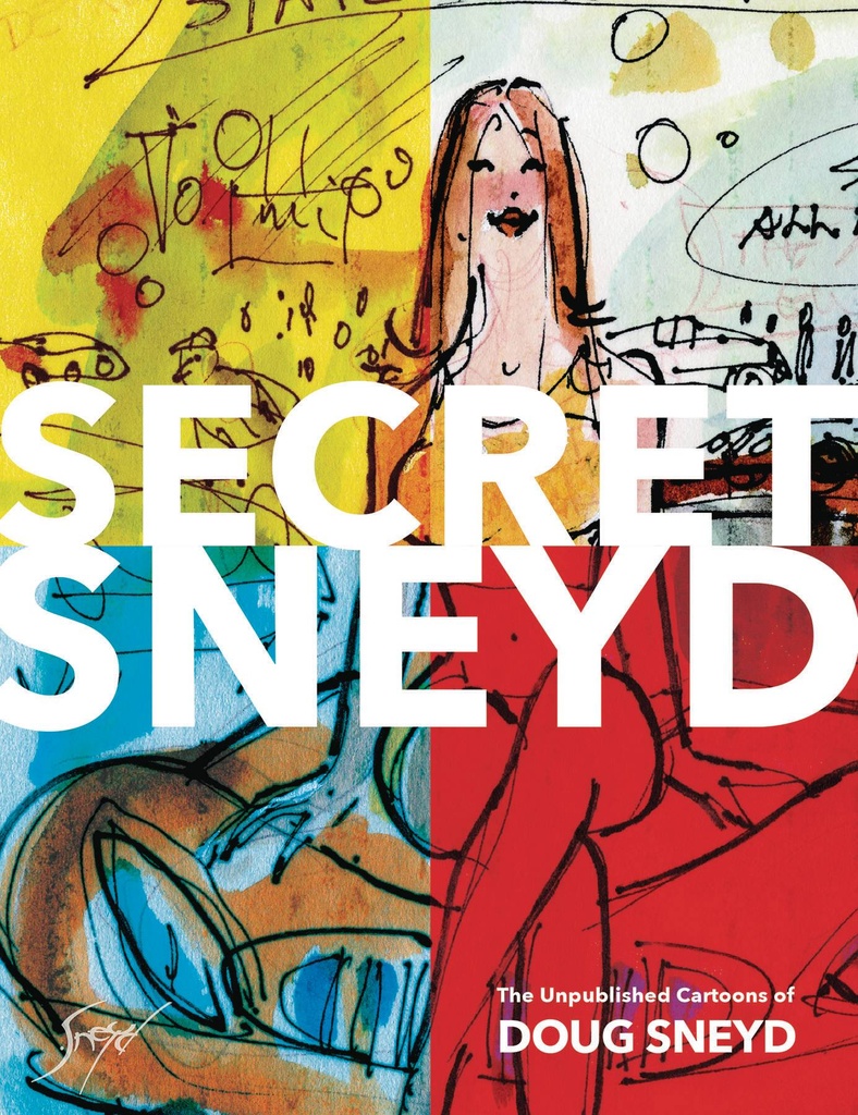 SECRET SNEYD UNPUBLISHED CARTOONS OF DOUG SNEYD HC