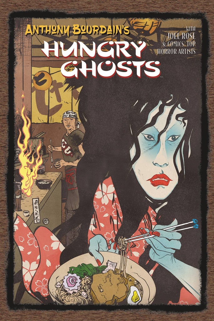 ANTHONY BOURDAINS HUNGRY GHOSTS HC