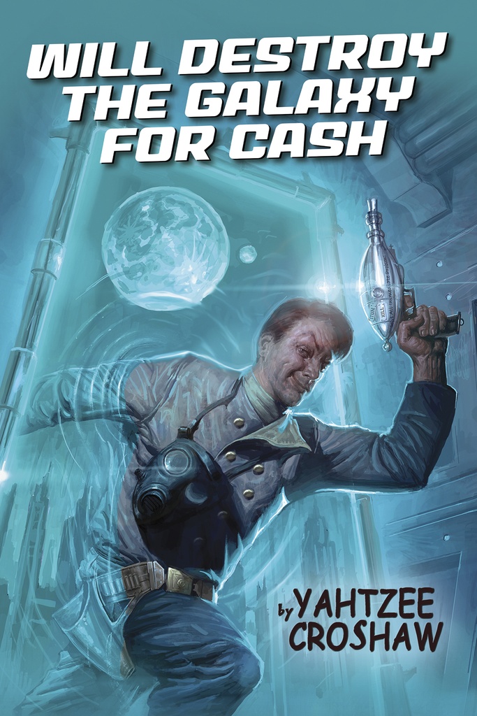 WILL DESTROY GALAXY FOR CASH