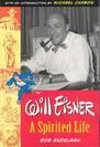 WILL EISNER A SPIRITED LIFE BIOGRAPHY