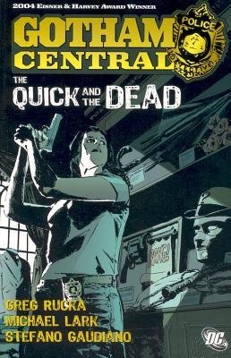 GOTHAM CENTRAL 04 THE QUICK AND THE DEAD