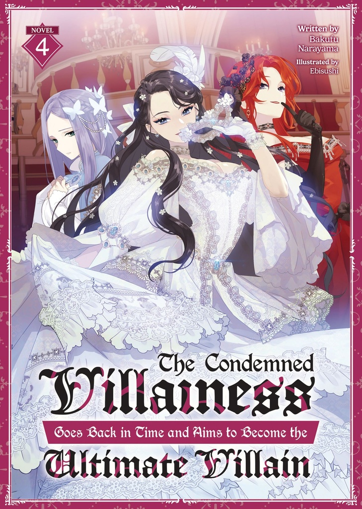 CONDEMNED VILLAINESS GOES BACK IN TIME AND (LIGHT NOVEL) 4