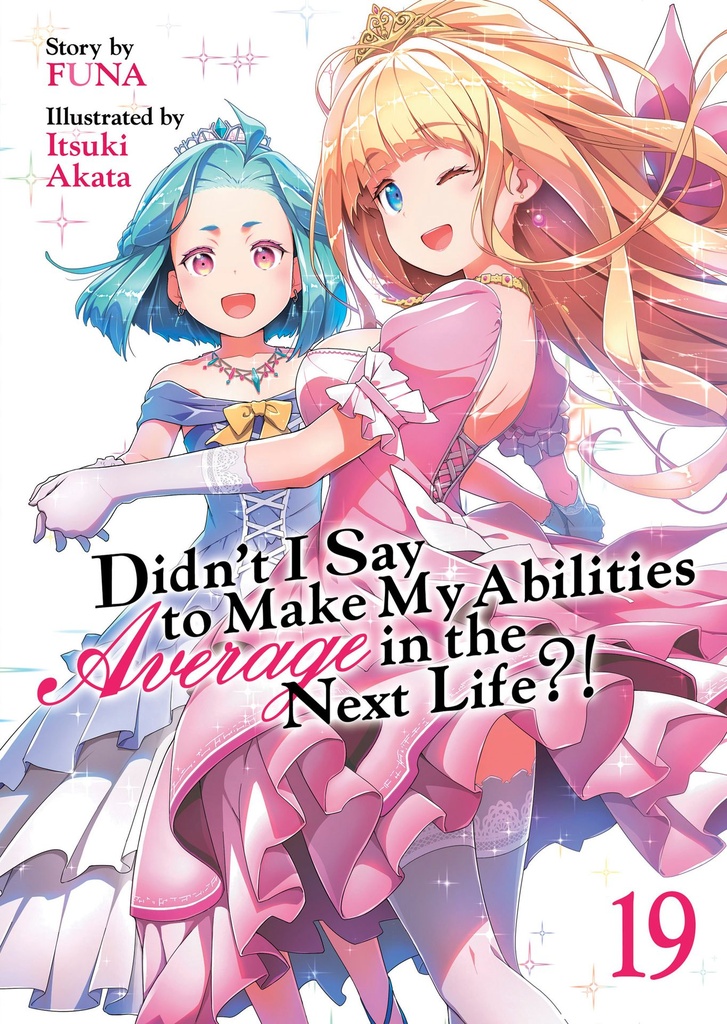 DIDNT I SAY TO MAKE MY ABILITIES AVERAGE IN NEXT LIFE 19