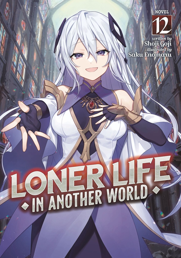 LONER LIFE IN ANOTHER WORLD (LIGHT NOVEL) 12