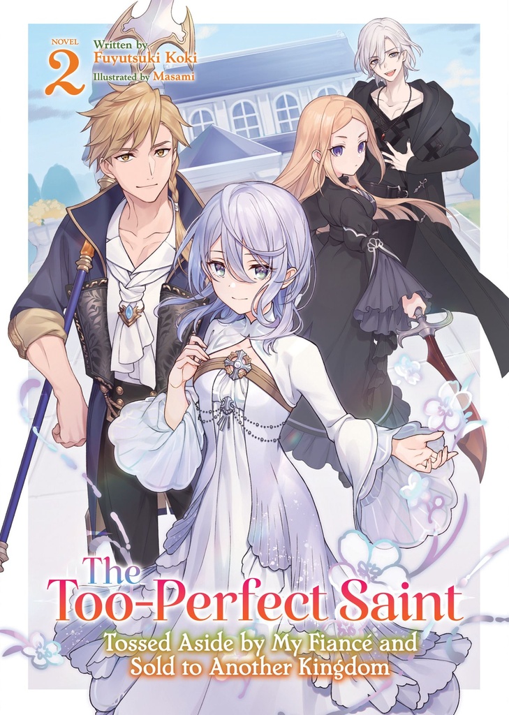 THE TOOPERFECT SAINT TOSSED ASIDE BY FIANC? (LIGHT NOVEL) 2