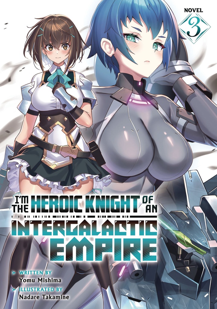 I'M HEROIC KNIGHT OF AN INTERGALACTIC EMPIRE (LIGHT NOVEL) 3