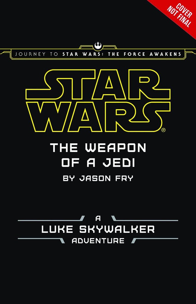JOURNEY STAR WARS FORCE AWAKENS YR NOVEL WEAPON OF JEDI