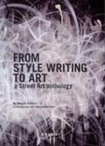 From Style Writing To Art A Street Anthology HC