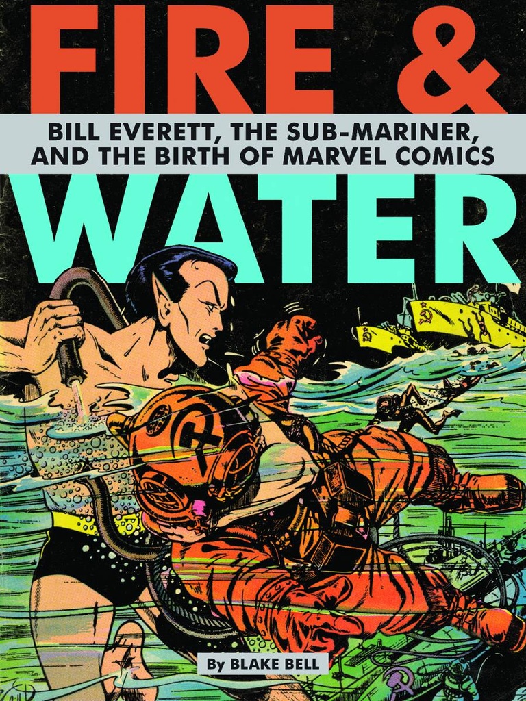 FIRE WATER BILL EVERETT BIRTH OF MARVEL HC
