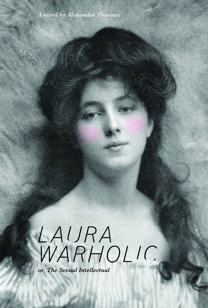 LAURA WARHOLIC OR SEXUAL INTELLECTUAL NOVEL