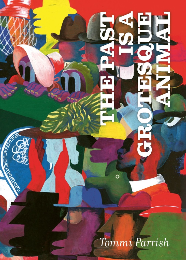 THE PAST IS A GROTESQUE ANIMAL HC