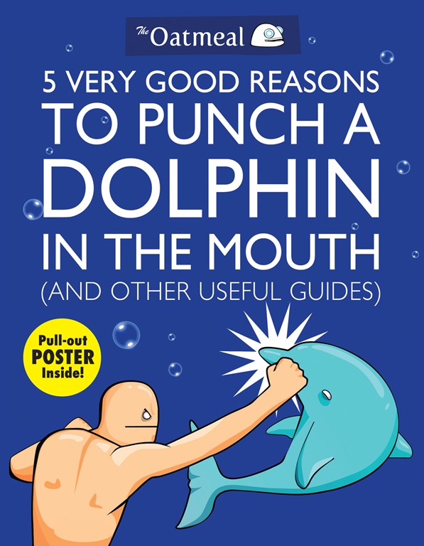 OATMEAL 05 VERY GOOD REASONS TO PUNCH DOLPHIN