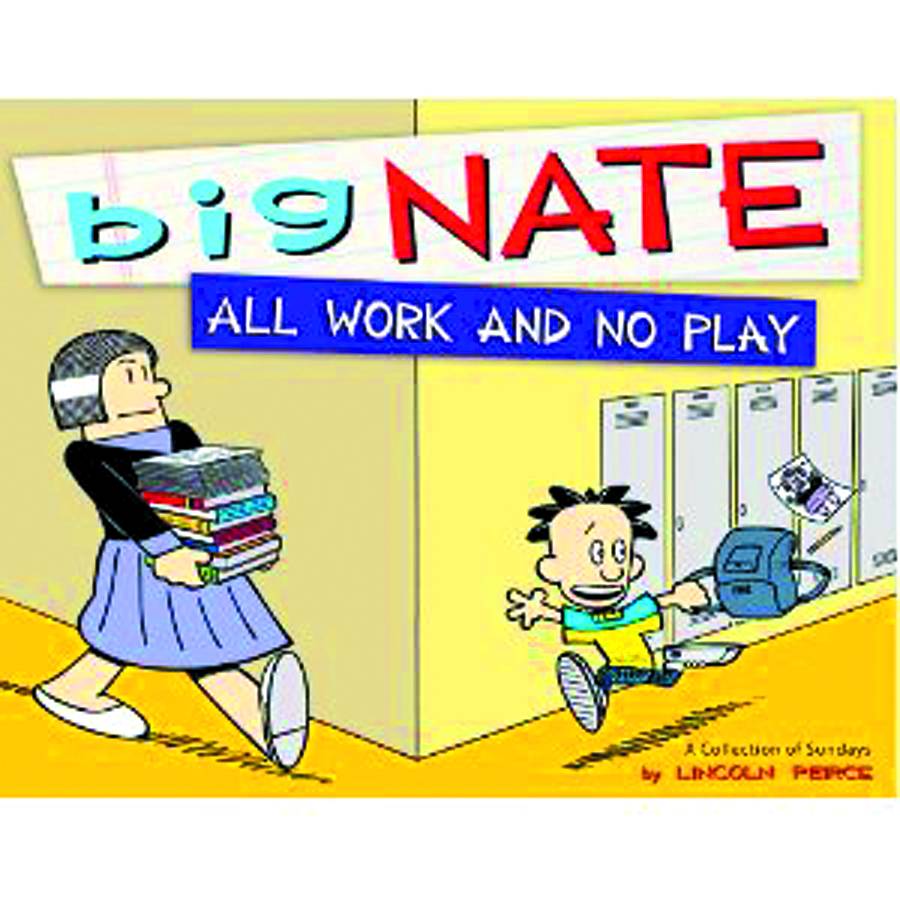 BIG NATE ALL WORK AND NO PLAY