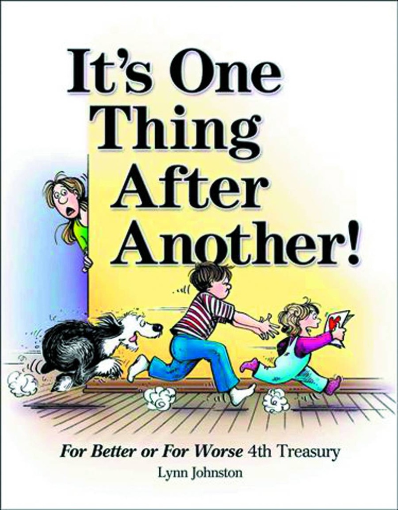 FOR BETTER OR FOR WORSE ITS ONE THING AFTER ANOTHER