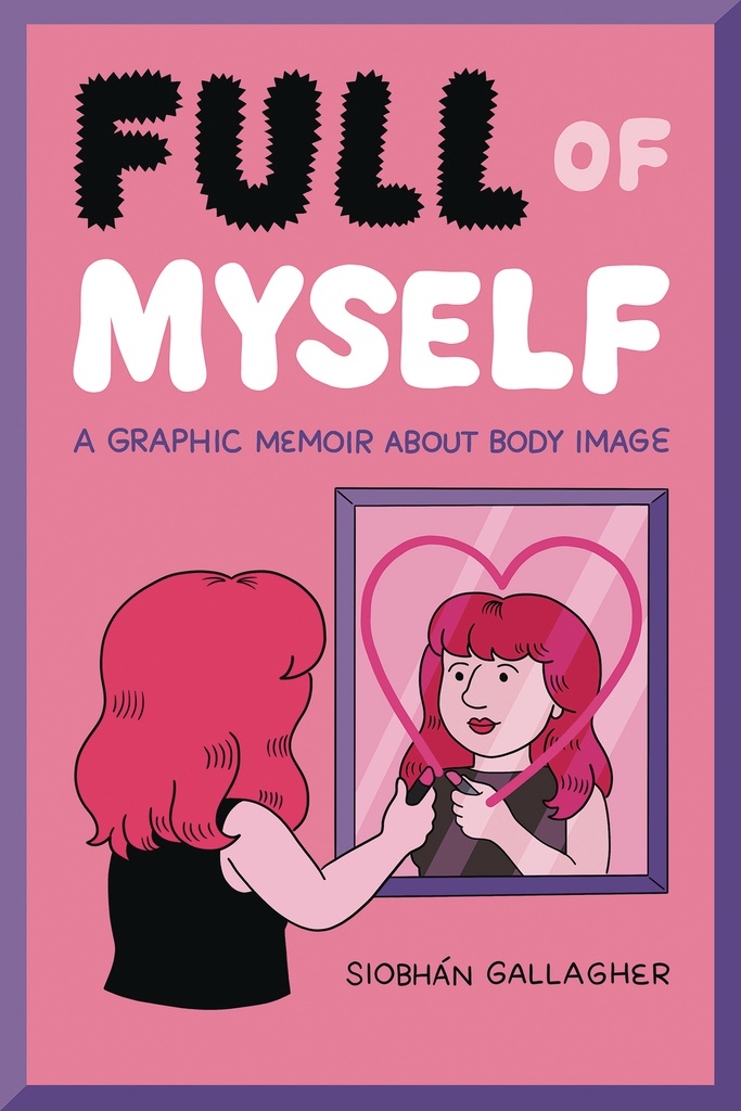 FULL OF MYSELF GRAPHIC MEMOIR ABOUT BODY IMAGE