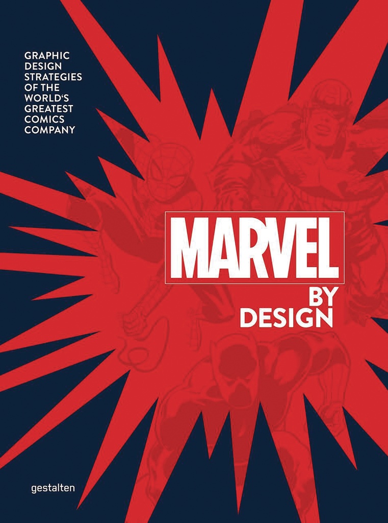 MARVEL BY DESIGN - GRAPHIC DESIGN STRATEGIES OF THE WORLDS