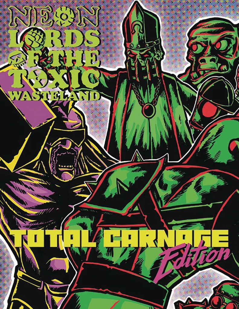 NEON LORDS OF TOXIC WASTELAND TOTAL CARNAGE ED CORE RULEZ HC