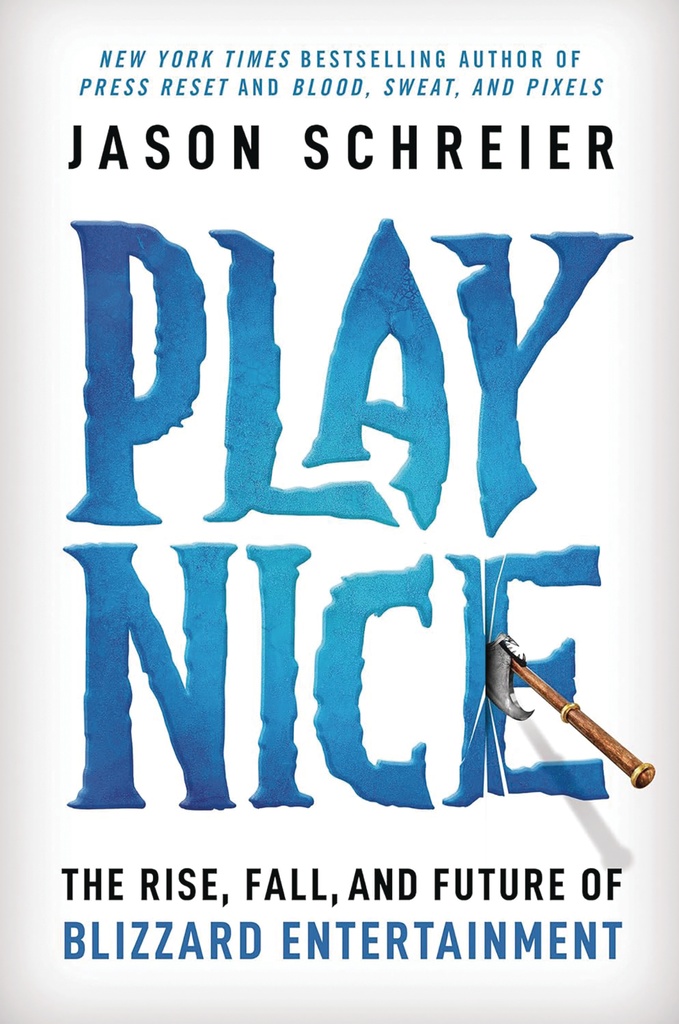 PLAY NICE RISE FALL FUTURE OF BLIZZARD ENTERTAINMENT HC