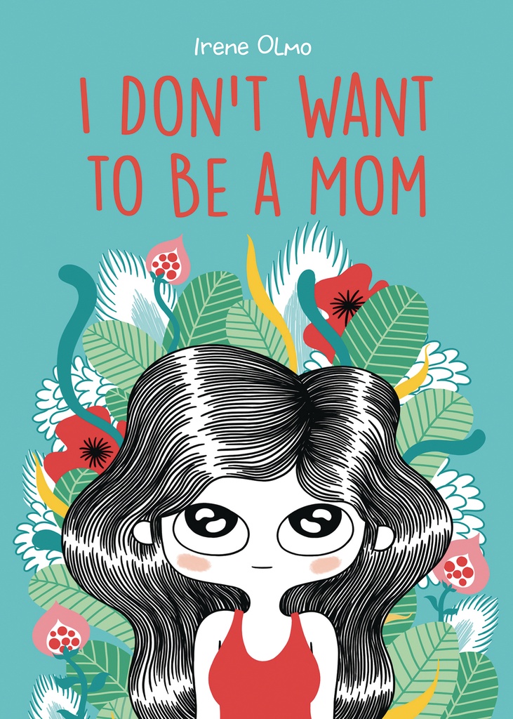 I DONT WANT TO BE A MOM